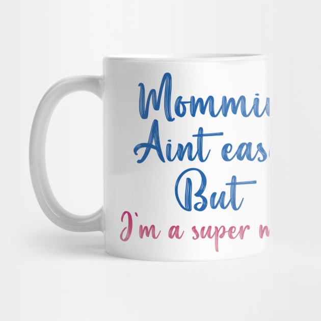 Mommin' aint easy but i'm a super mom cool gift tee for mothers day by D_creations